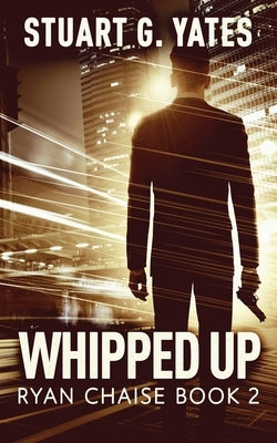 Whipped Up by Yates, Stuart G.
