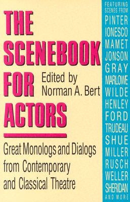 Scenebook for Actors: Great Monologs & Dialogs from Contemporary & Classical Theatre by Bert, Norman A.