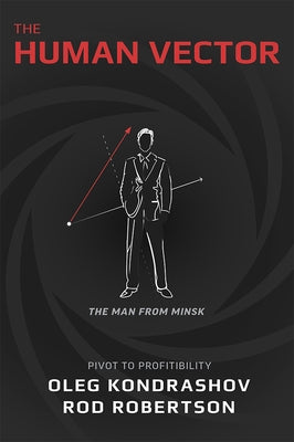 The Human Vector: Pivot to Profitability by Oleg Kondrashov
