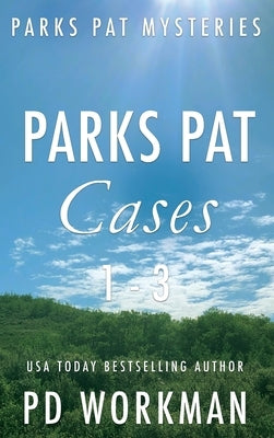 Parks Pat Mysteries 1-3: A quick-read police procedural set in picturesque Canada by Workman, P. D.