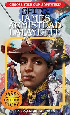 Spies: James Armistead Lafayette by Jones, Kyandreia