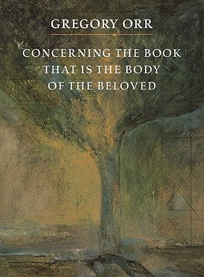 Concerning the Book That Is the Body of the Beloved by Orr, Gregory