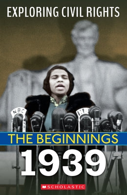 The Beginnings: 1939 (Exploring Civil Rights) by Leslie, Jay
