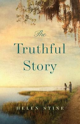 The Truthful Story by Stine, Helen