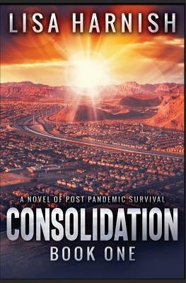 Consolidation: Book One by Harnish, Lisa