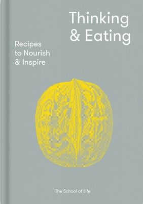 Thinking & Eating: Recipes to Nourish and Inspire by Life of School the