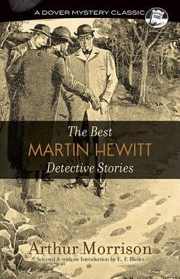 The Best Martin Hewitt Detective Stories by Morrison, Arthur