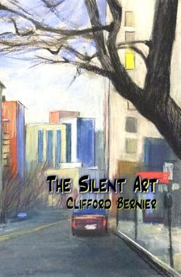 The Silent Art by Bernier, Clifford