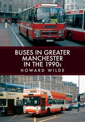 Buses in Greater Manchester in the 1990s by Wilde, Howard