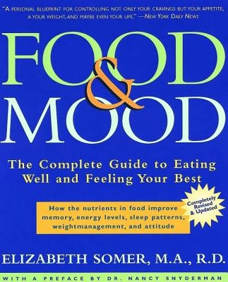 Food & Mood: The Complete Guide to Eating Well and Feeling Your Best by Somer, Elizabeth