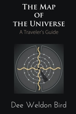 The Map of the Universe: A Traveler's Guide by Bird, Dee Weldon