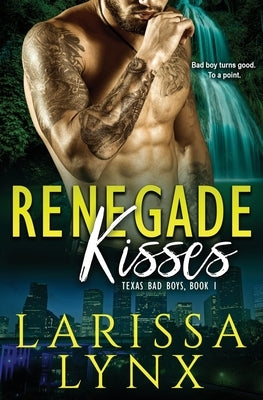 Renegade Kisses by Lynx, Larissa