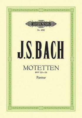 7 Motets Bwv 225-231 for Mixed Choir: 4-8 Parts, Some with Continuo by Bach, Johann Sebastian