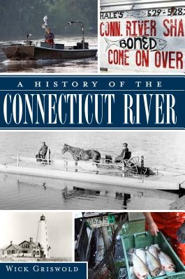 A History of the Connecticut River by Griswold, Wick