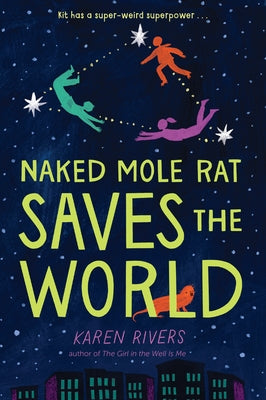 Naked Mole Rat Saves the World by Rivers, Karen