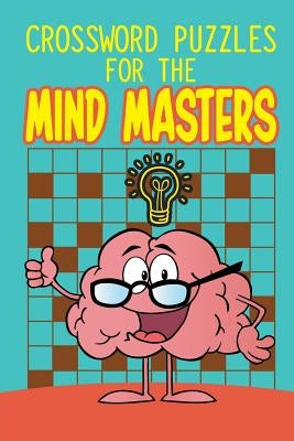 Crossword Puzzles For The Mind Masters by Speedy Publishing