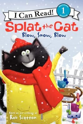 Splat the Cat: Blow, Snow, Blow by Scotton, Rob