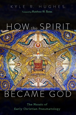 How the Spirit Became God by Hughes, Kyle R.