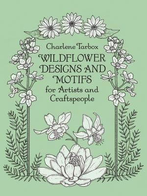 Wildflower Designs and Motifs for Artists and Craftspeople by Tarbox, Charlene