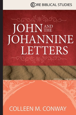 John and the Johannine Letters by Conway, Colleen M.