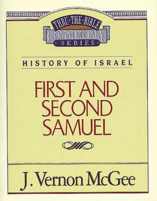 Thru the Bible Vol. 12: History of Israel (1 and 2 Samuel) by McGee, J. Vernon