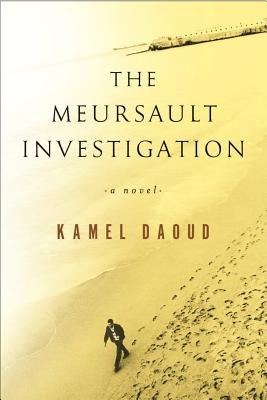 The Meursault Investigation by Daoud, Kamel
