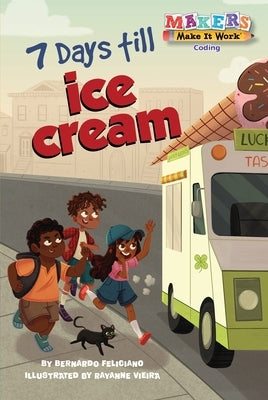 7 Days Till Ice Cream: Coding by Feliciano, Bernardo