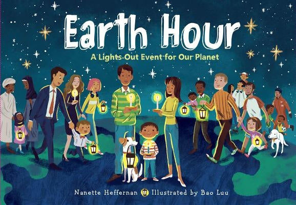 Earth Hour: A Lights-Out Event for Our Planet by Heffernan, Nanette