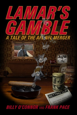 Lamar's Gamble: A Tale of the Afl NFL Merger by O'Connor, Billy