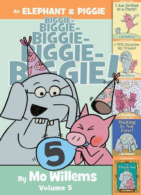 An Elephant & Piggie Biggie! Volume 5 by Willems, Mo