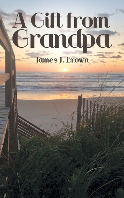 A Gift from Grandpa by Brown, James J.