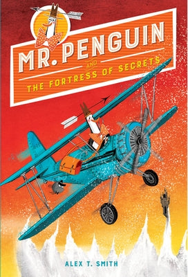 Mr. Penguin and the Fortress of Secrets by Smith, Alex T.