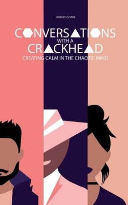Conversations with a Crackhead by Isharii, Rokhy