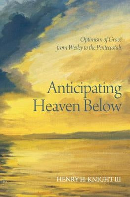 Anticipating Heaven Below by Knight, Henry H. III