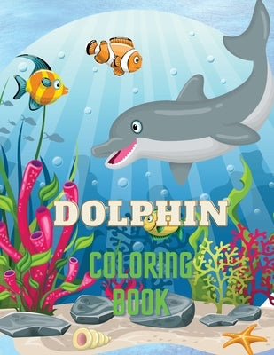 Dolphin Coloring Book: Dolphin Coloring Book with Adorable Design of Dolphins for kids age 3+, Beautiful Illustrations. We've included +40 un by Stewart, Mike