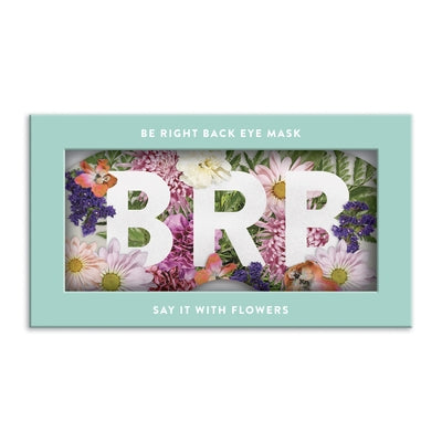Say It with Flowers Be Right Back Eye Mask by Galison