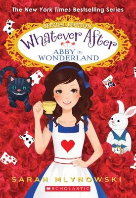 Abby in Wonderland (Whatever After Special Edition #1), Volume 1 by Mlynowski, Sarah