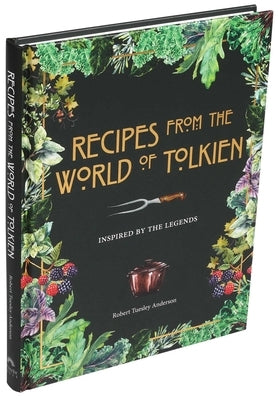 Recipes from the World of Tolkien: Inspired by the Legends by Anderson, Robert Tuesley