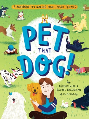 Pet That Dog!: A Handbook for Making Four-Legged Friends by Kidd, Gideon