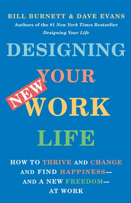 Designing Your New Work Life by Burnett, Bill