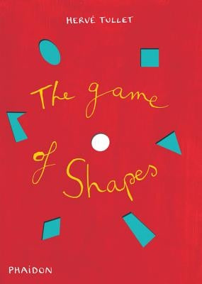 The Game of Shapes by Tullet, Hervé