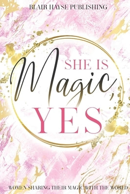 She is Magic, Yes by Hayse, Blair