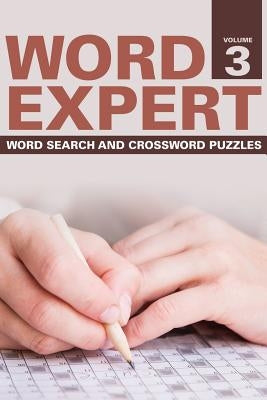 Word Expert Volume 3: Word Search and Crossword Puzzles by Speedy Publishing LLC