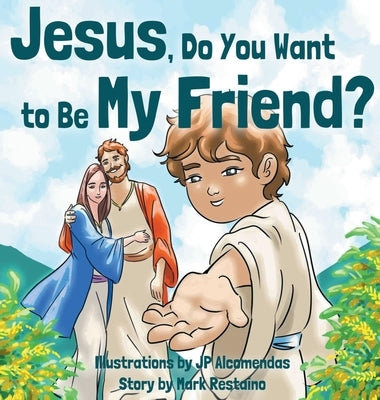 Jesus, Do You Want to Be My Friend? by Restaino, Mark