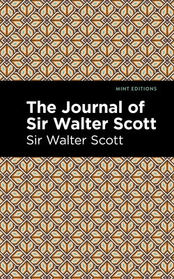 The Journal of Sir Walter Scott by Scott, Sir Walter