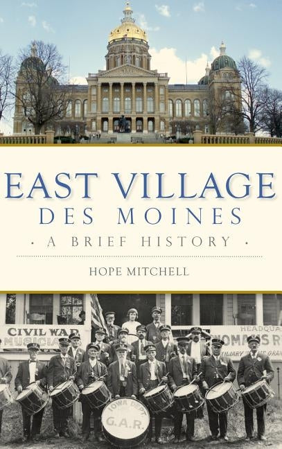 East Village, Des Moines: A Brief History by Mitchell, Hope
