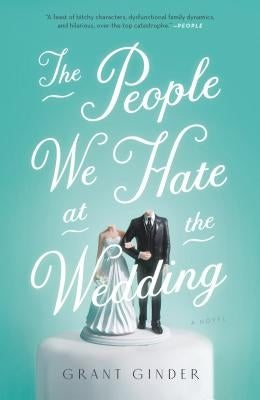 The People We Hate at the Wedding by Ginder, Grant