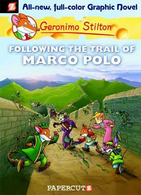Geronimo Stilton Graphic Novels #4: Following the Trail of Marco Polo by Stilton, Geronimo