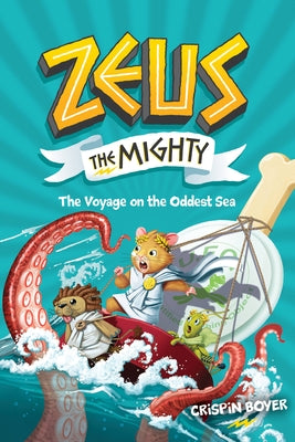Zeus the Mighty: The Voyage on the Oddest Sea (Book 5) by Boyer, Crispin