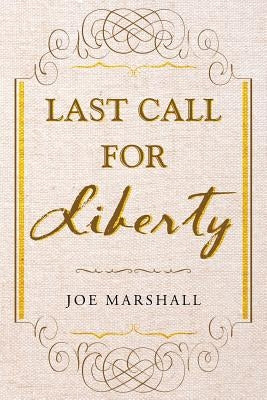 Last Call for Liberty by Marshall, Joe